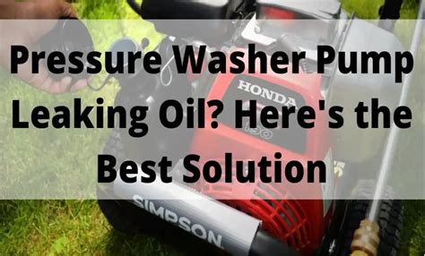 pressure washer leaking at pump|Pressure Washer Pump Leaking Fix: Here’s the Ultimate Fix Guide